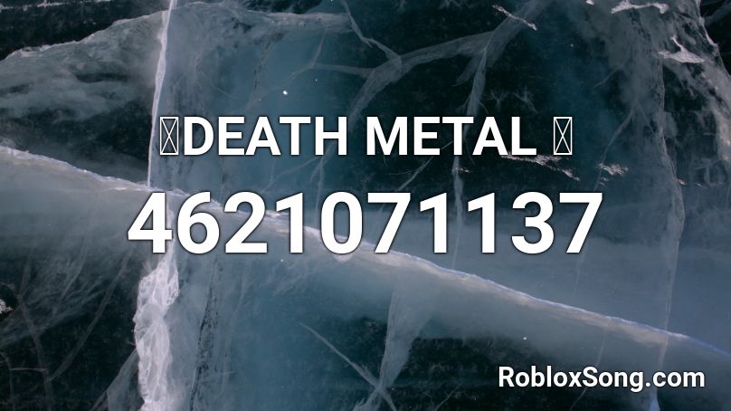  👻DEATH METAL 👻  Roblox ID