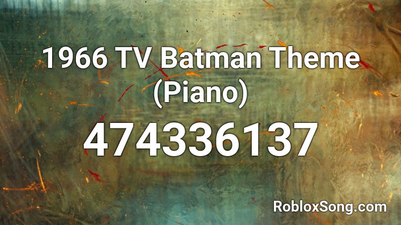 1966 Tv Batman Theme Piano Roblox Id Roblox Music Codes - roblox wake me up inside song id