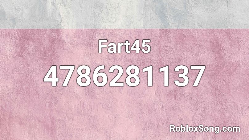 Fart45 Roblox ID