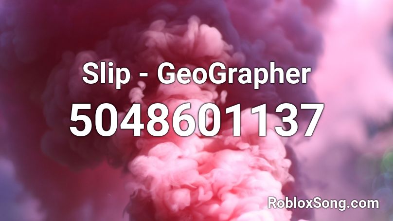Slip - GeoGrapher Roblox ID