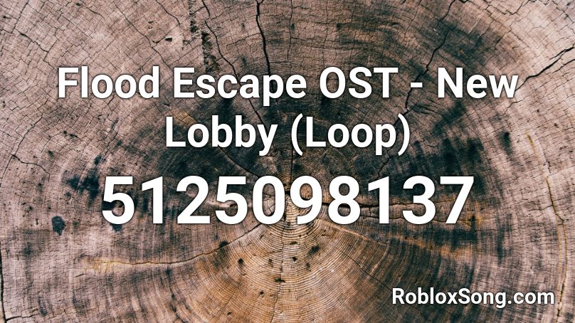 Flood Escape Ost New Lobby Loop Roblox Id Roblox Music Codes - roblox escape toilet