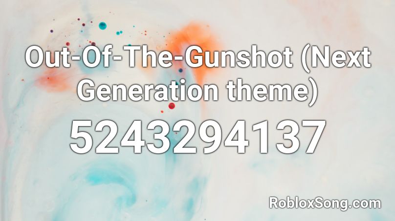 Out of the Gunshot Roblox ID