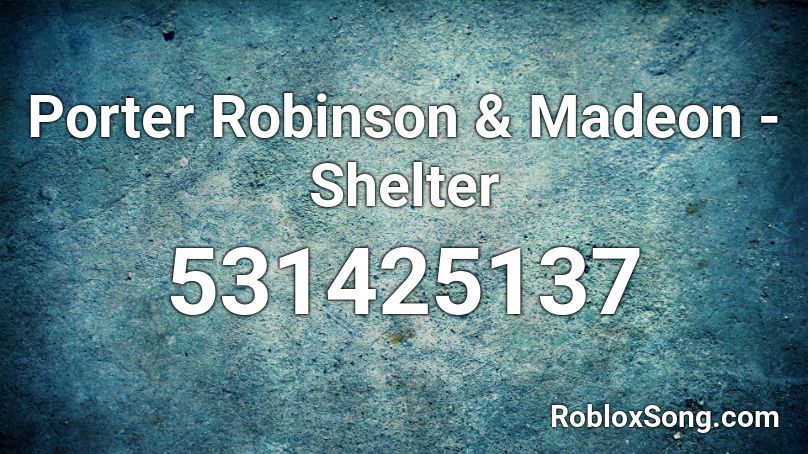Porter Robinson & Madeon - Shelter Roblox ID