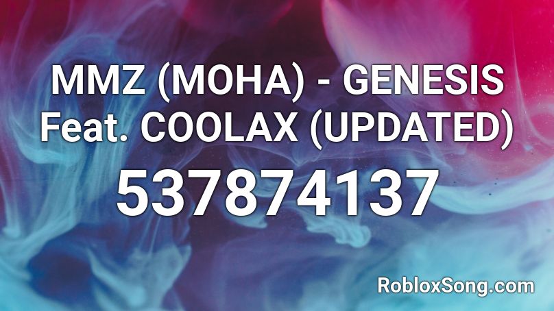 MMZ (MOHA) - GENESIS Feat. COOLAX (UPDATED) Roblox ID