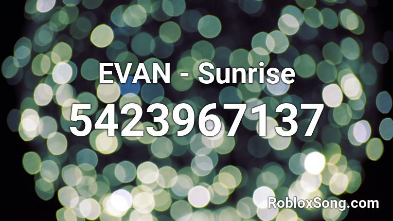 EVAN - Sunrise Roblox ID