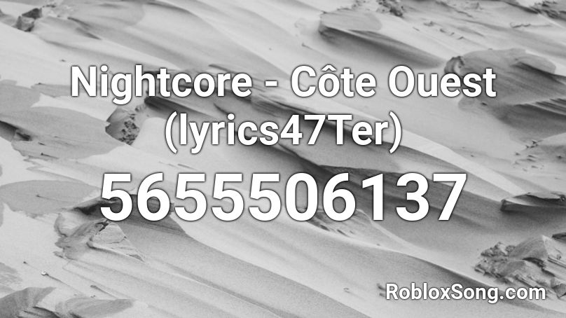 Nightcore - Côte Ouest (lyrics47Ter) Roblox ID