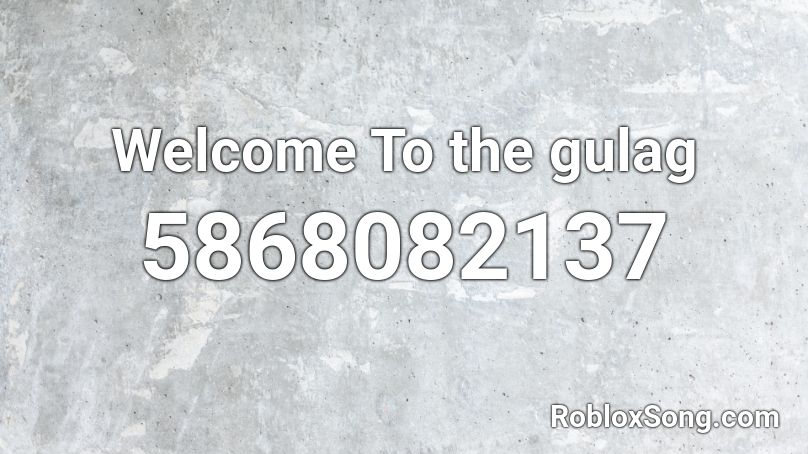 Welcome To the gulag Roblox ID