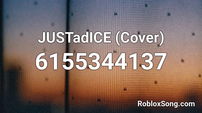 JUSTadICE (Cover) Roblox ID