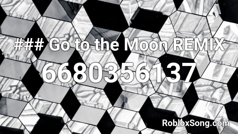 Go to the Moon REMIX Roblox ID