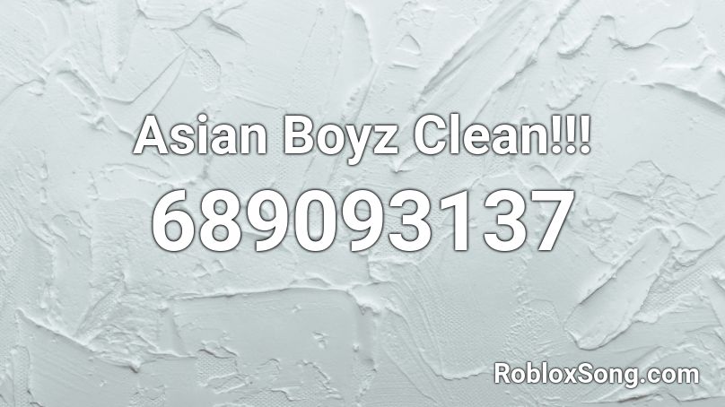 Asian Boyz Clean!!! Roblox ID