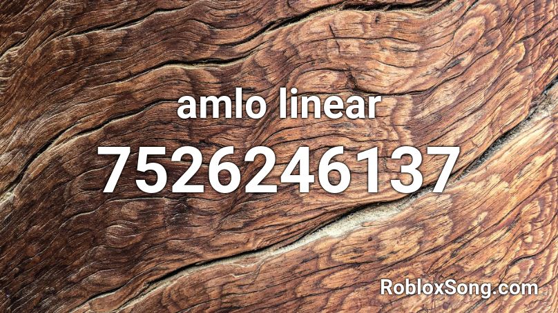 amlo linear Roblox ID