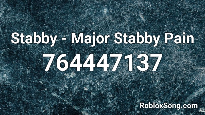 Stabby - Major Stabby Pain Roblox ID