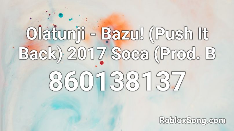 Olatunji - Bazu! (Push It Back) 2017 Soca (Prod. B Roblox ID