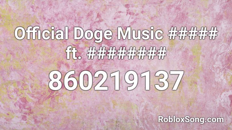 Official Doge Music ##### ft. ######## Roblox ID