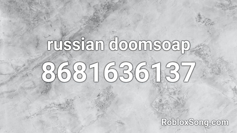 russian doomsoap Roblox ID