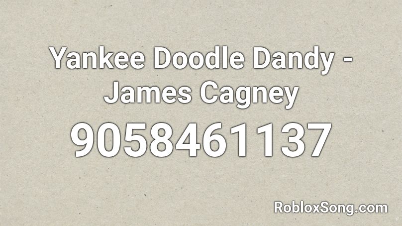 Yankee Doodle Dandy - James Cagney Roblox ID