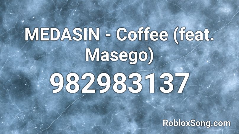MEDASIN - Coffee (feat. Masego) Roblox ID