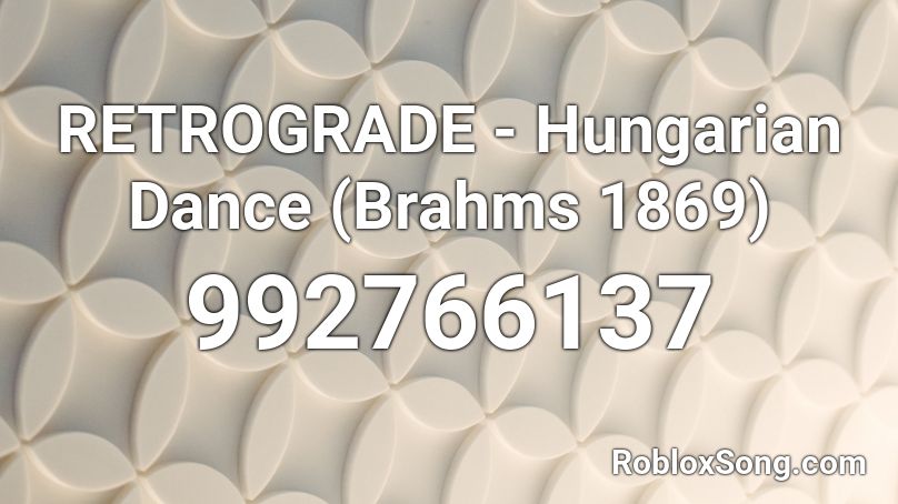 RETROGRADE - Hungarian Dance (Brahms 1869) Roblox ID