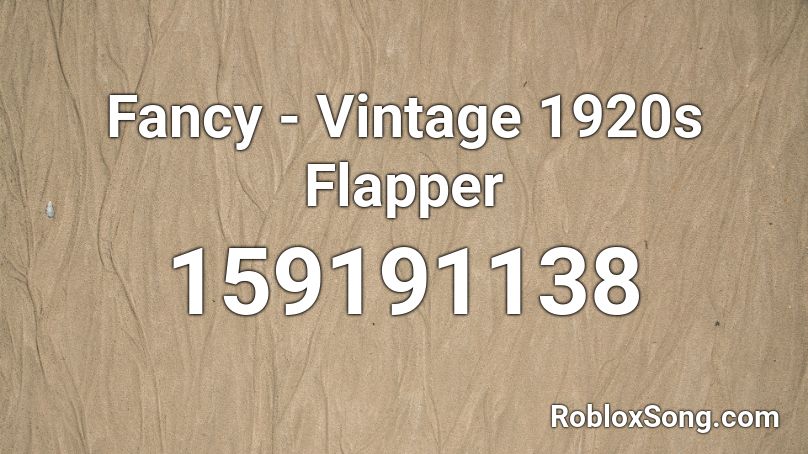 Fancy - Vintage 1920s Flapper Roblox ID