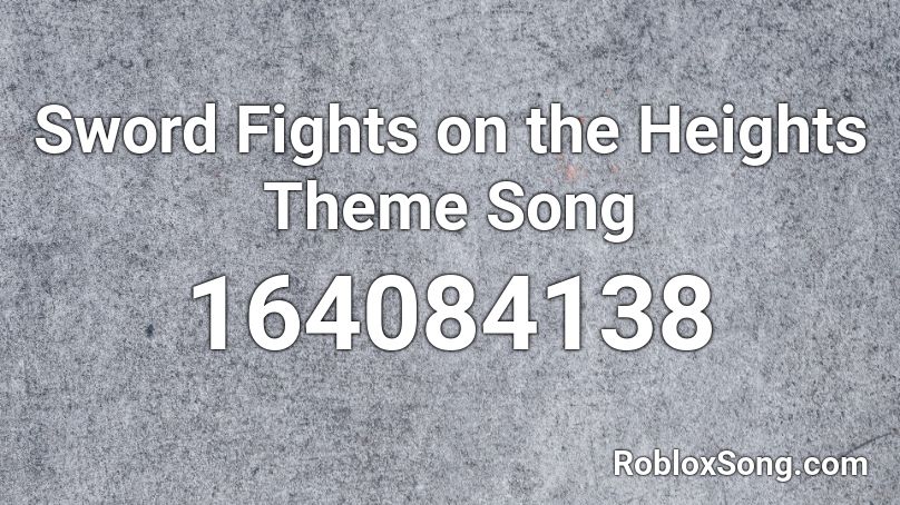Sword Fights On The Heights Theme Song Roblox Id Roblox Music Codes - roblox weapon id codes