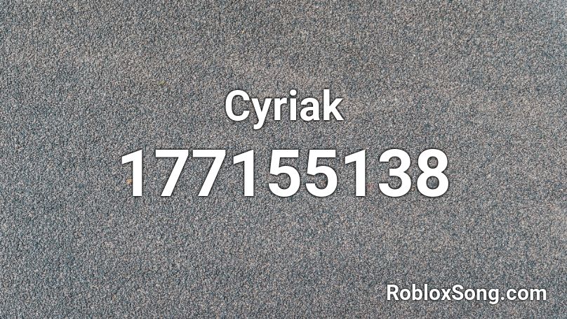 Cyriak Roblox ID