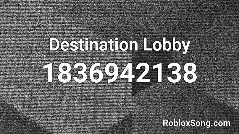 Destination Lobby Roblox ID