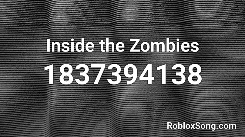 Inside the Zombies Roblox ID