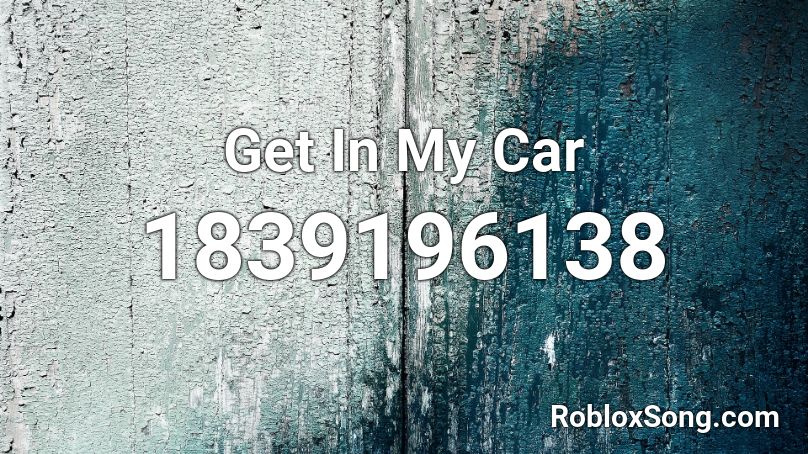 Get In My Car Roblox ID