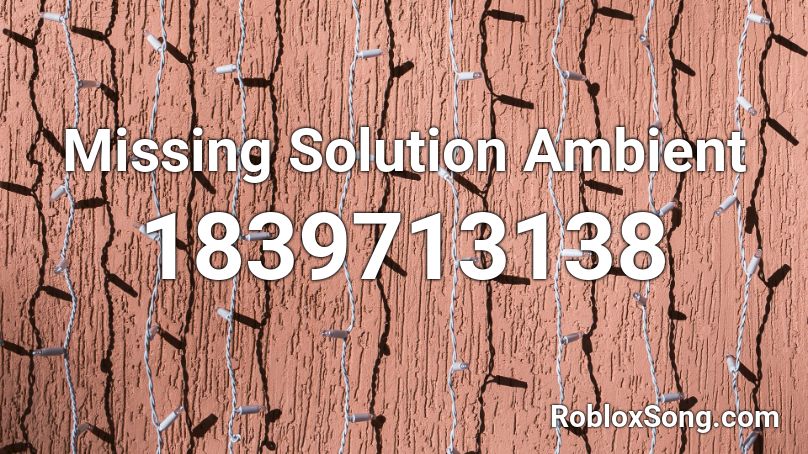 Missing Solution Ambient Roblox ID