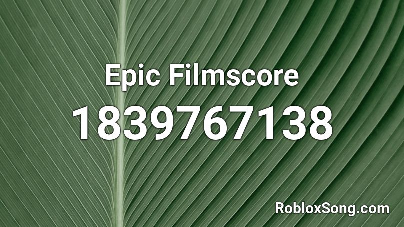 Epic Filmscore Roblox ID