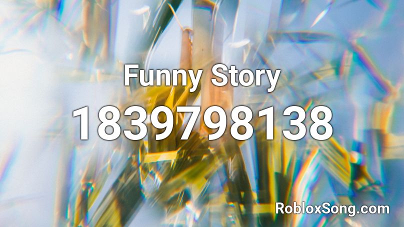 Funny Story Roblox ID