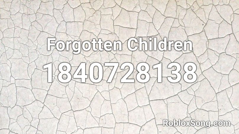 Forgotten Children Roblox ID