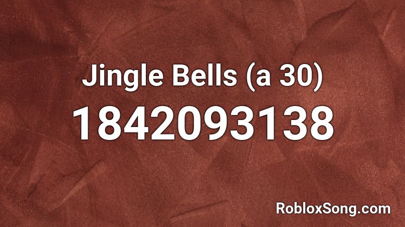 Jingle Bells (a 30) Roblox ID