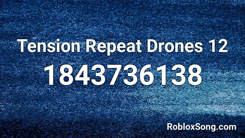 Tension Repeat Drones 12 Roblox ID