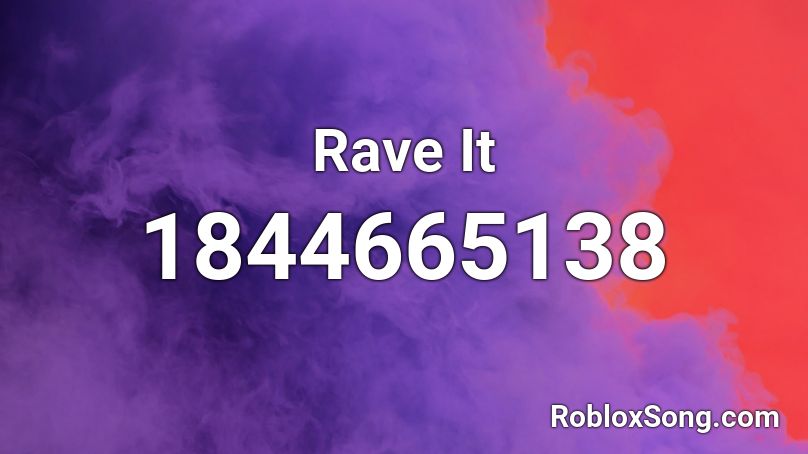 Rave It Roblox ID