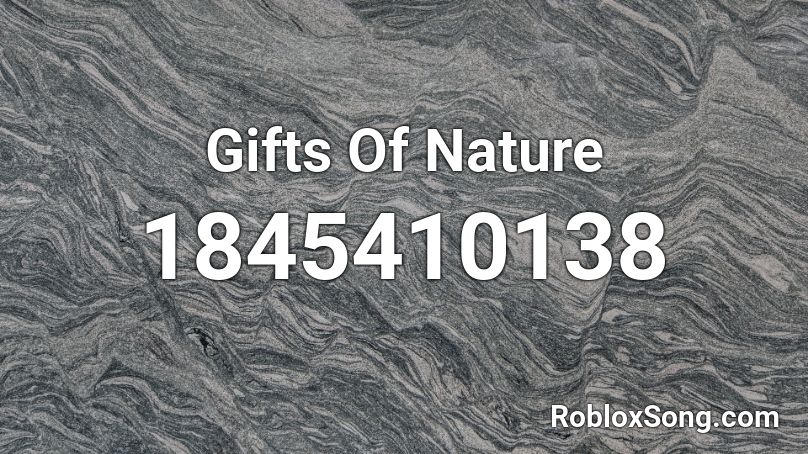 Gifts Of Nature Roblox ID