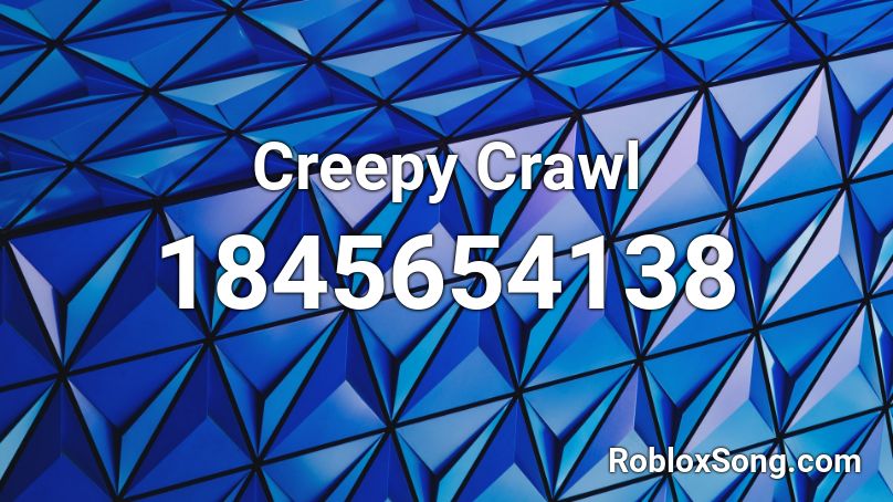 Creepy Crawl Roblox ID