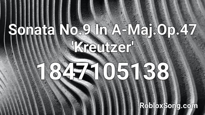 Sonata No.9 In A-Maj.Op.47 'Kreutzer' Roblox ID