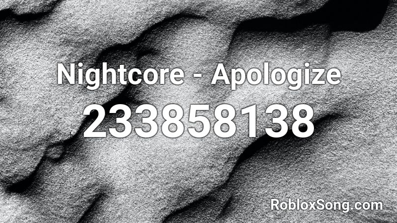 Nightcore - Apologize Roblox ID