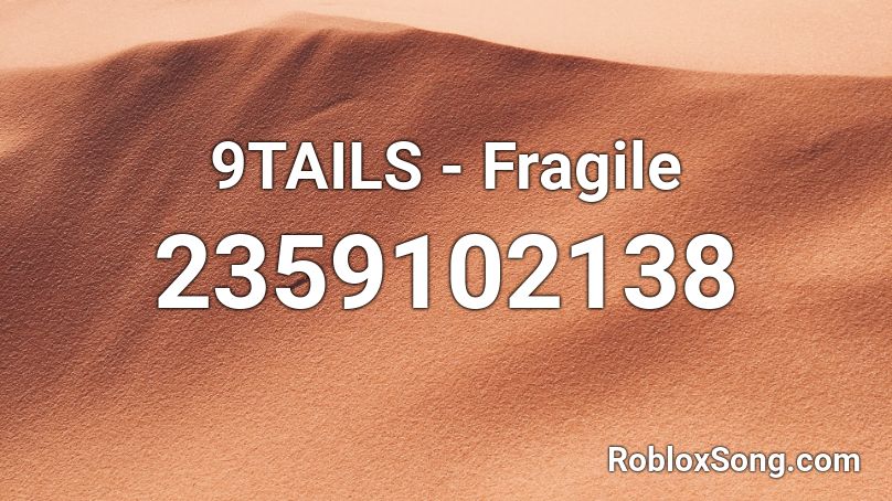 9TAILS - Fragile Roblox ID
