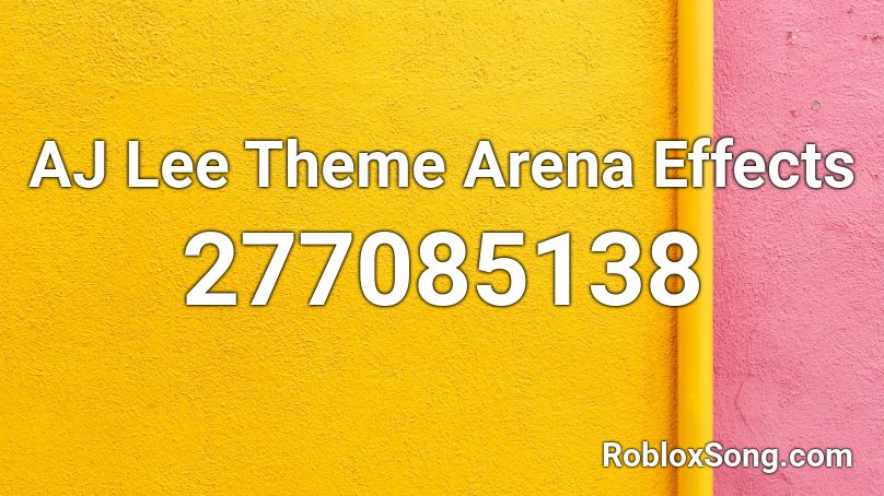 AJ Lee Theme Arena Effects Roblox ID
