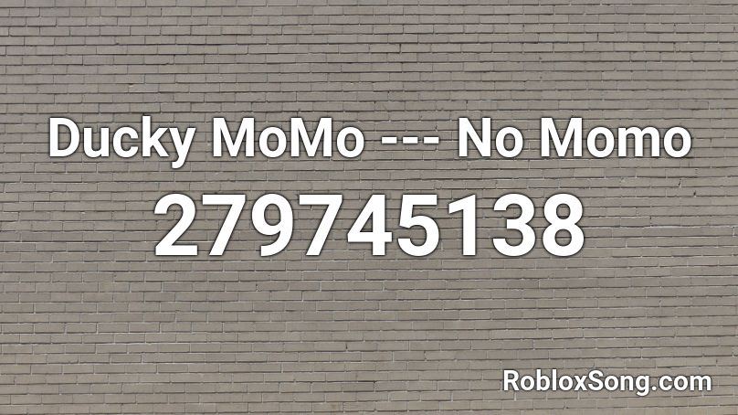 Ducky MoMo --- No Momo Roblox ID
