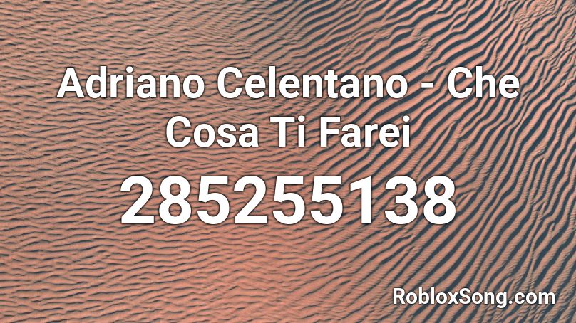 Adriano Celentano - Che Cosa Ti Farei Roblox ID