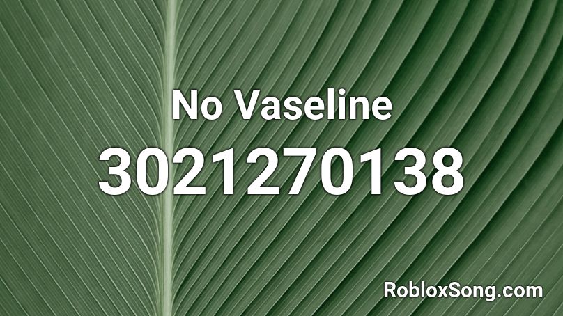 No Vaseline Roblox ID
