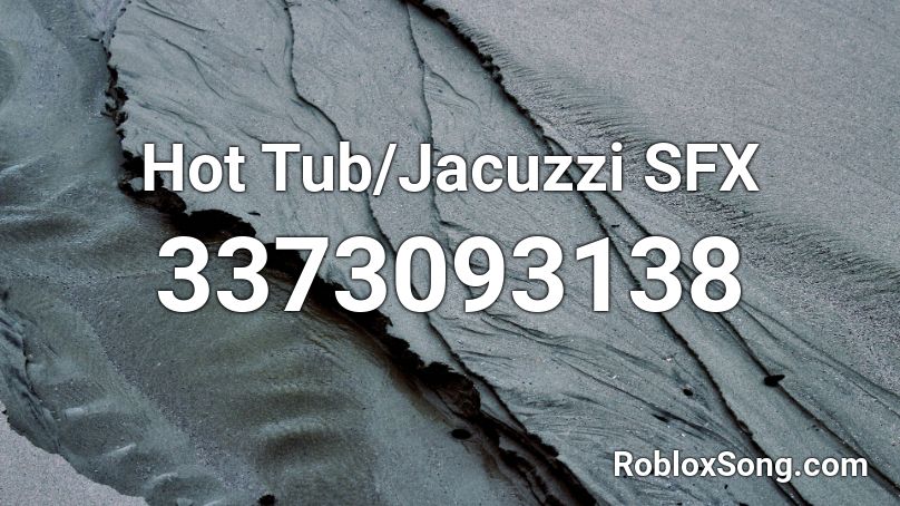 Hot Tub/Jacuzzi SFX Roblox ID