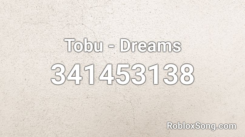 Tobu - Dreams Roblox ID