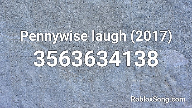 Pennywise laugh (2017) Roblox ID
