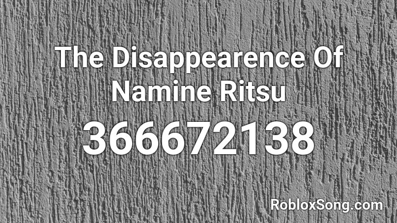 The Disappearence Of Namine Ritsu Roblox ID