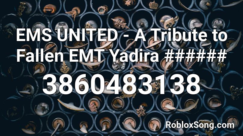 EMS UNITED - A Tribute to Fallen EMT Yadira ###### Roblox ID