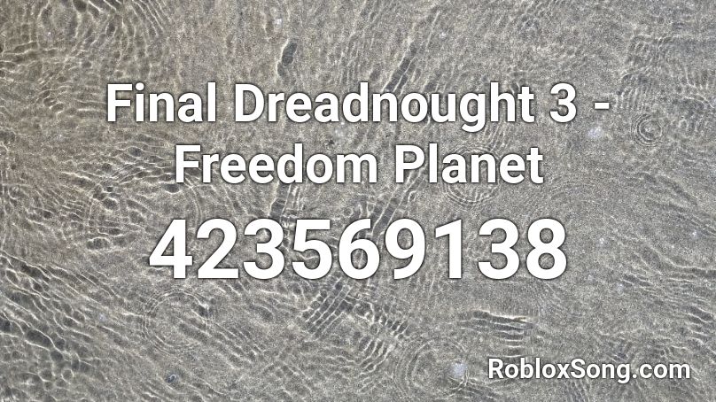 Final Dreadnought 3 - Freedom Planet Roblox ID